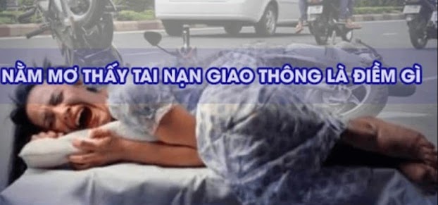 Nằm Mơ Thấy Tai Nạn Chết Người Đánh Con Gì? Điềm Báo Gì?